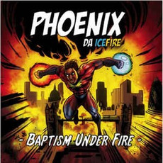 Baptism Under Fire mp3 Album by Phoenix da Icefire