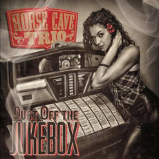Dust off the Jukebox mp3 Album by Horse Cave Trio