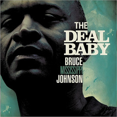 The Deal Baby mp3 Album by Bruce Mississippi Johnson