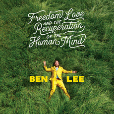 Freedom, Love and the Recuperation of the Human Mind mp3 Album by Ben Lee