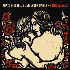 Child Ballads mp3 Album by Anaïs Mitchell & Jefferson Hamer