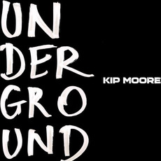 Underground mp3 Album by Kip Moore