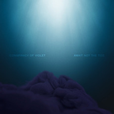 Await Not the Tide (Deluxe Edition) mp3 Album by Conspiracy Of Violet