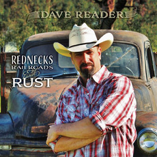 Rednecks Railroads And Rust mp3 Album by Dave Reader