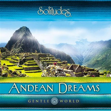 Gentle World: Andean Dreams mp3 Album by Dan Gibson