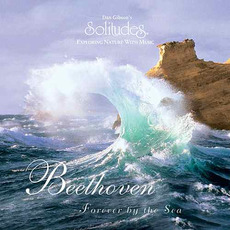 Beethoven: Forever By The Sea mp3 Album by Dan Gibson