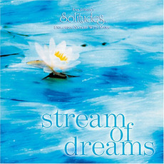 Solitudes: Stream of Dreams mp3 Album by Dan Gibson