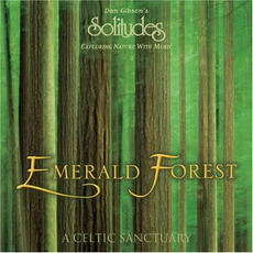 Emerald Forest: A Celtic Sanctuary mp3 Album by Dan Gibson