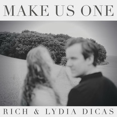 Make Us One mp3 Album by Rich & Lydia Dicas