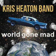 World Gone Mad mp3 Album by Kris Heaton Band