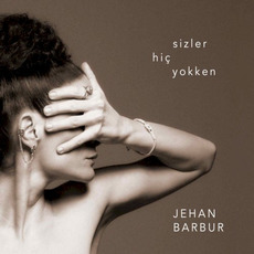 Sizler Hiç Yokken mp3 Album by Jehan Barbur