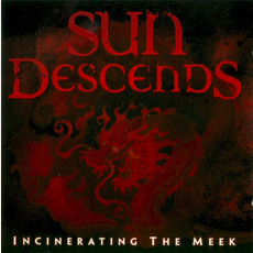 Incinerating the Meek mp3 Album by Sun Descends