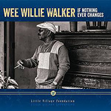 If Nothing Ever Changes mp3 Album by Wee Willie Walker
