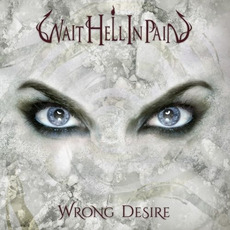 Wrong Desire mp3 Album by Wait Hell In Pain
