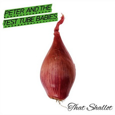 That Shallot mp3 Album by Peter and the Test Tube Babies