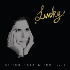 Lucky mp3 Album by Arrica Rose & the ...'s