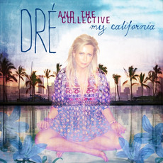 My California mp3 Album by Dre And The Collective