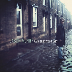 Rain Dries Your Eyes mp3 Album by Jason McNiff