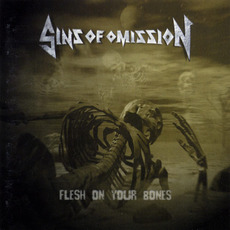 Flesh on Your Bones mp3 Album by Sins of Omission