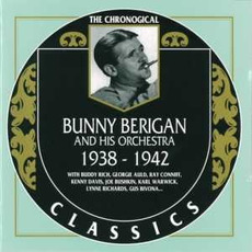 The Chronological Classics: Bunny Berigan and His Orchestra 1938-1942 mp3 Artist Compilation by Bunny Berigan and His Orchestra