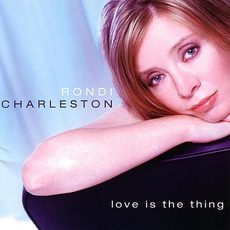 Love Is The Thing mp3 Album by Rondi Charleston