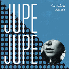 Crooked Kisses mp3 Album by Jupe Jupe