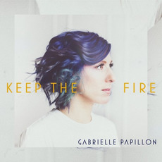 Keep The Fire mp3 Album by Gabrielle Papillon