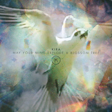 May Your Mind Explode A Blossom Tree mp3 Album by Kira