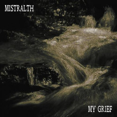 My Grief mp3 Album by Mistralth
