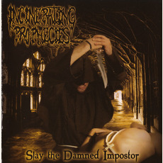 Slay the Damned Impostor mp3 Album by Incinerating Prophecies