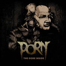 The Ogre Inside mp3 Album by Porn