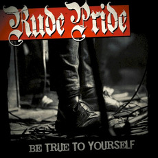 Be True to Yourself mp3 Album by Rude Pride