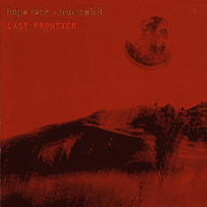 Last Frontier mp3 Album by Hugo Race + True Spirit