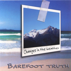 Changes in the Weather mp3 Album by Barefoot Truth
