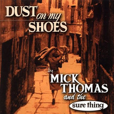 Dust on my Shoes mp3 Album by Mick Thomas and The Sure Thing