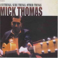 Anythings, Sure Things, Other Things mp3 Album by Mick Thomas