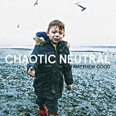 Chaotic Neutral mp3 Album by Matthew Good