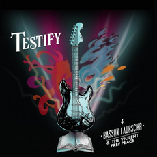 Testify mp3 Album by Basson Laubscher & the Violent Free Peace