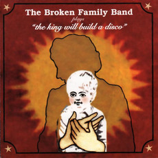 The King Will Build a Disco mp3 Album by The Broken Family Band