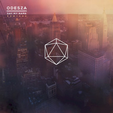 Say My Name (Remixes) mp3 Remix by ODESZA
