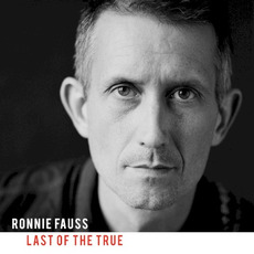 Last of the True mp3 Album by Ronnie Fauss