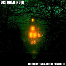 The Haunting And The Powerful mp3 Album by October Noir