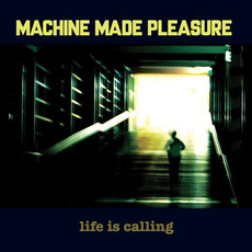 Life Is Calling mp3 Album by Machine Made Pleasure