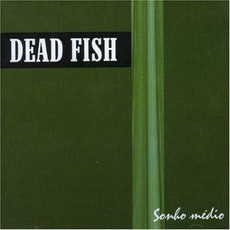 Sonho médio mp3 Album by Dead Fish (BRA)