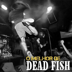 O melhor de Dead Fish mp3 Album by Dead Fish (BRA)