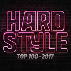 Hardstyle Top 100 2017 mp3 Compilation by Various Artists