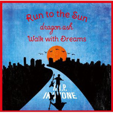 Run to the Sun/Walk with Dreams mp3 Single by Dragon Ash