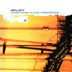 Unidentified Flying Frequencies (Limited Edition) mp3 Album by Implant