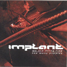 We Are Doing Fine/Too Many Puppies mp3 Album by Implant