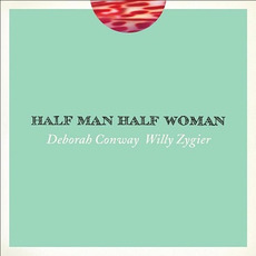 Half Man Half Woman mp3 Album by Deborah Conway & Willy Zygier